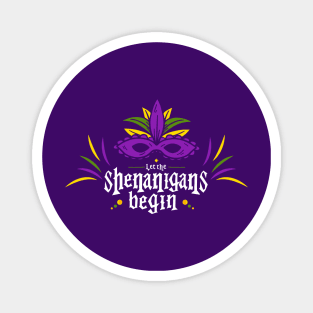 let the shenanigans begin mardi gras Magnet